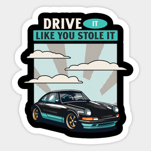 DRIVE IT LIKE YOU STOLE IT Sticker by Cectees